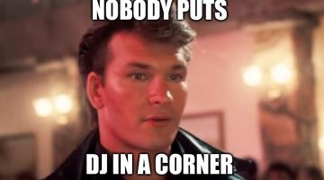 no body puts dj in a corner